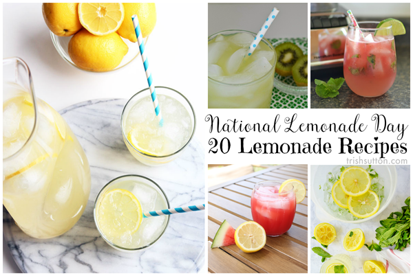 National Lemonade Day; 20 Lemonade Recipes