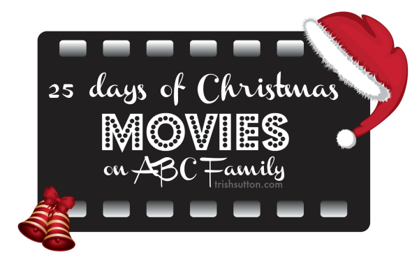 25 Days of Christmas Movies on ABC Family; a list of 'prime time' movies. TrishSutton.com