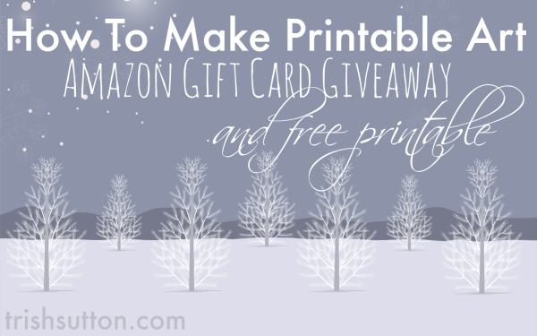 How To Make Printable Art; Giveaway and Free Printable by TrishSutton.com #GraphicStock