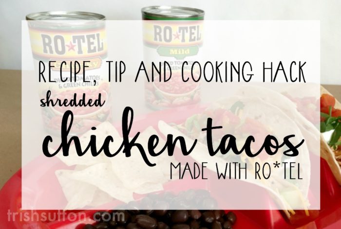 Shredded Chicken Tacos: A recipe, a kitchen tip and a cooking hack. Dinner made easy with RO*TEL and fresh Avocado perfect for practice nights.