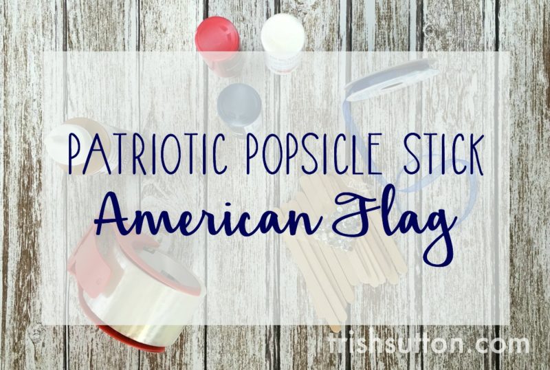 Patriotic Popsicle Stick American Flag; A kids craft by Trish Sutton.