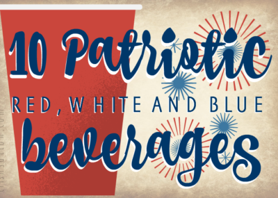 10 Patriotic Red, White And Blue Beverages; Recipe Round-up of Alcoholic and Non-Alcoholic Drinks