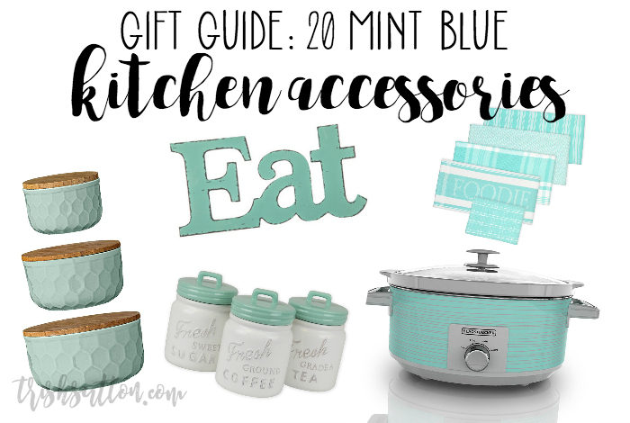 Mint Blue Kitchen Accessory Gift Guide; 20 Teal & Turquoise Blue Kitchen Accessories. TrishSutton.com