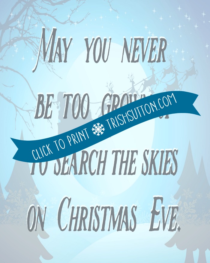 Holiday Printable May You Never Be Too Grown-up Christmas Quote; TrishSutton.com