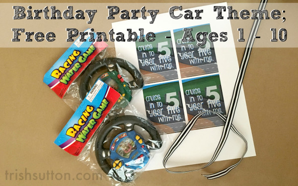 Drive, Race or Cruise Into The Next Year Birthday Party; Printables for ages 1 - 10. TrishSutton.com