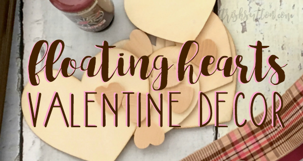 Floating Hearts Valentine Decor | TrishSutton.com