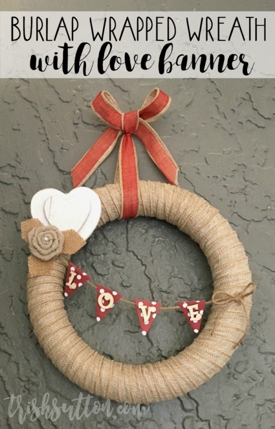 Valentine's Day Burlap Wrapped Wreath With Love Banner; TrishSutton.com