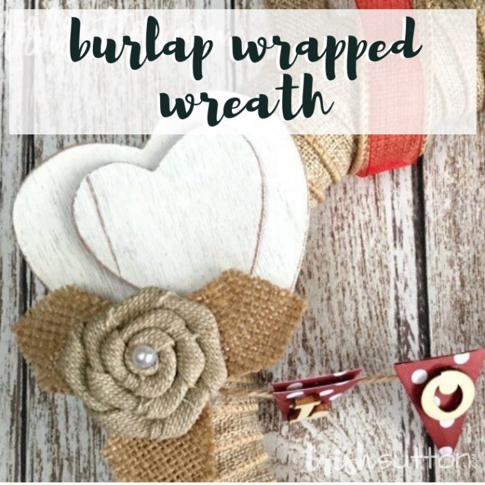 Valentine's Day Burlap Wrapped Wreath With Love Banner; TrishSutton.com