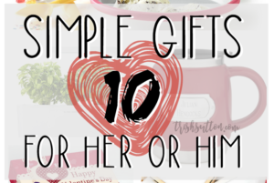 Valentine Gift List; Ten Simple Gifts For Her Or Him. TrishSutton.com