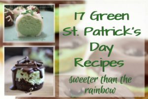 17 Green St. Patrick's Day Recipes Sweeter Than The Rainbow; Round-up by TrishSutton.com.