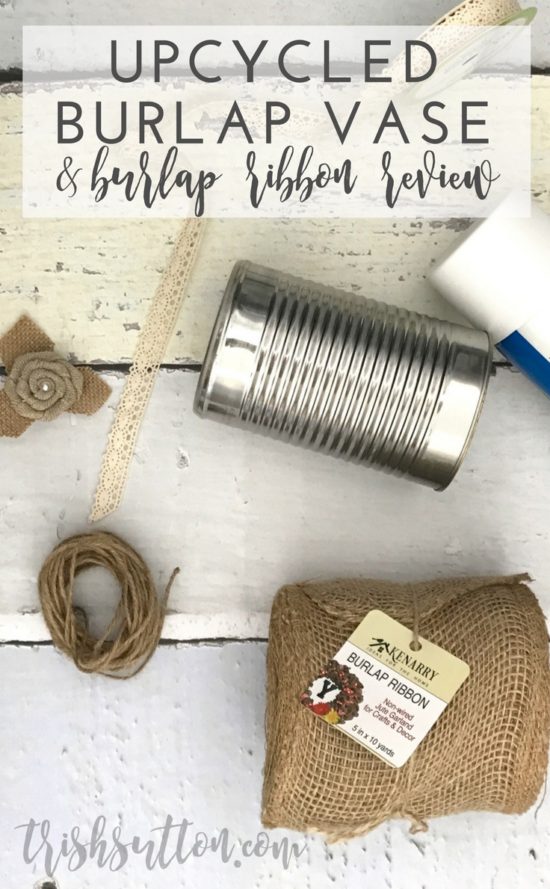 An upcycled can; kitchen utensil canister, office pen caddy, makeup brush holder or a flower vase. Upcycled Burlap Vase; Wide Natural Burlap Ribbon Review. TrishSutton.com