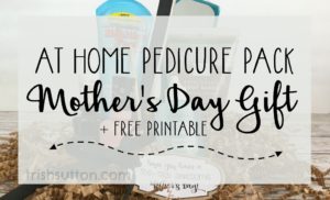 At Home Pedicure Pack: Mother's Day Gift + Printable, Gift for Her by trishsutton.com