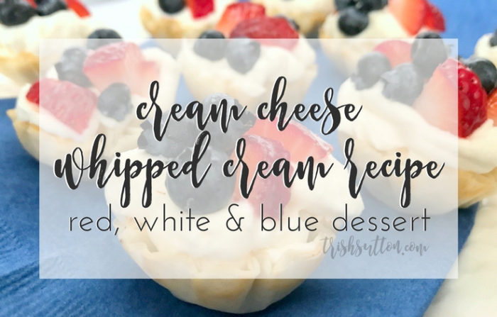 Cream Cheese Whipped Cream Recipe: Red, White and Blue Dessert; TrishSutton.com