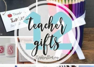 12 Teacher gifts for the end of the school year and Teacher Appreciation Day; TrishSutton.com