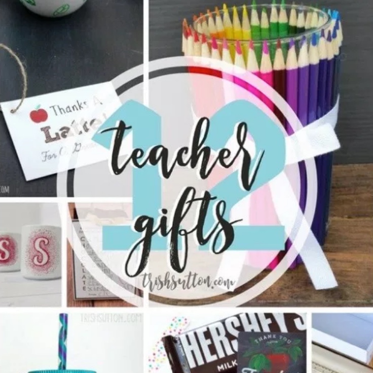 Teacher Gifts for the End of the School Year; 12 Creative Ideas