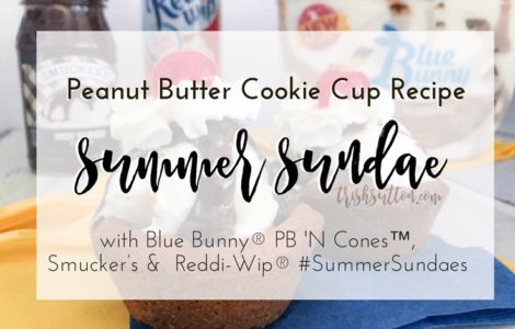 Summer Sundae Peanut Butter Cookie Cup Recipe, #SummerSundaes TrishSutton.com