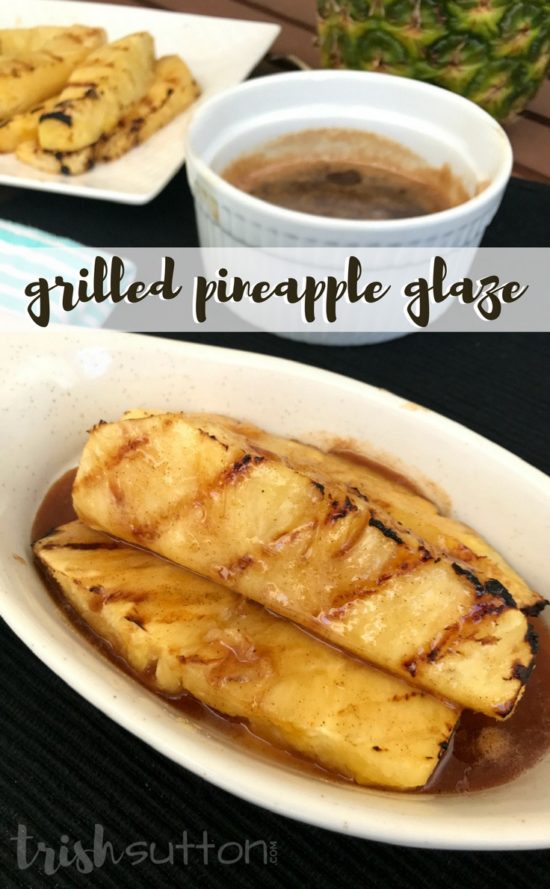 Grilled Pineapple Glaze Recipe. Made with just a few ingredients, compliments just about any BBQ'd meal and it can even double as dessert. TrishSutton.com