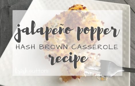 Jalapeno Popper Casserole Recipe; A creamy mixture spread over a bed of browned potatoes topped with jalapeños, cheese and bacon. TrishSutton.com