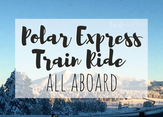 Polar Express Train Ride | All Aboard Williams, Arizona TrishSutton.com