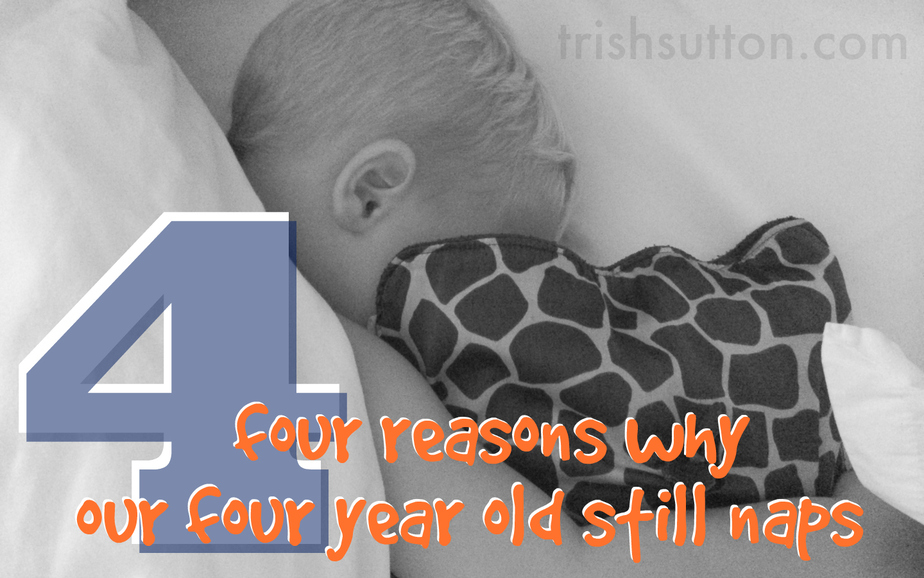 Four Reasons Why Our Four Year Old Still Naps Trish Sutton