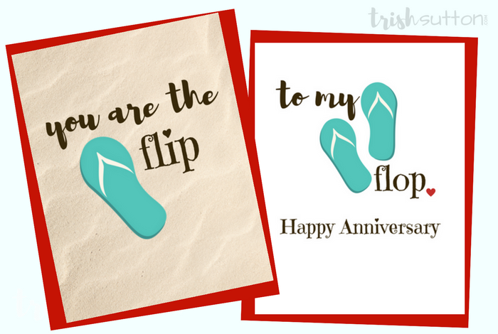 Flip Flop Greeting Cards | Three Free Printables to Show Love; Say Happy Anniversary, Happy Valentine's Day or I love you with one of these three free printable cards. TrishSutton.com