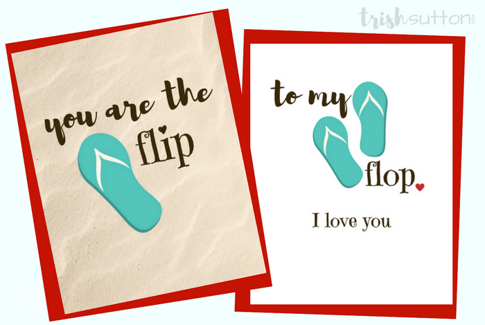 Flip Flop Greeting Cards | Three Free Printables to Show Love; Say Happy Anniversary, Happy Valentine's Day or I love you with one of these three free printable cards. TrishSutton.com