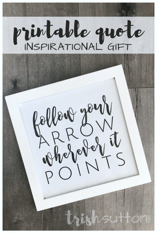 Graduation Quote Printable doubles as both decor and a gift. Simply print and frame. "Follow your arrow wherever it points." TrishSutton.com