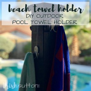 DIY Outdoor Pool Towel Dry Rack | Beach Towel Holder TrishSutton.com