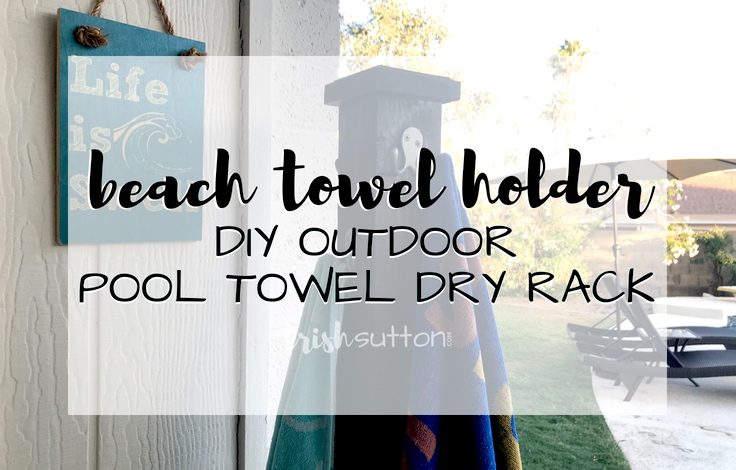 DIY Outdoor Pool Towel Dry Rack | Beach Towel Holder TrishSutton.com