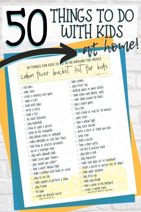 50 Things for Kids to do in or Around the House | Cabin Fever Bucket List